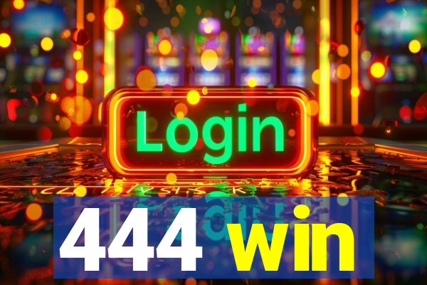 444 win